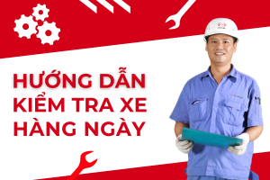 HƯỚNG DẪN KIỂM TRA XE HÀNG NGÀY